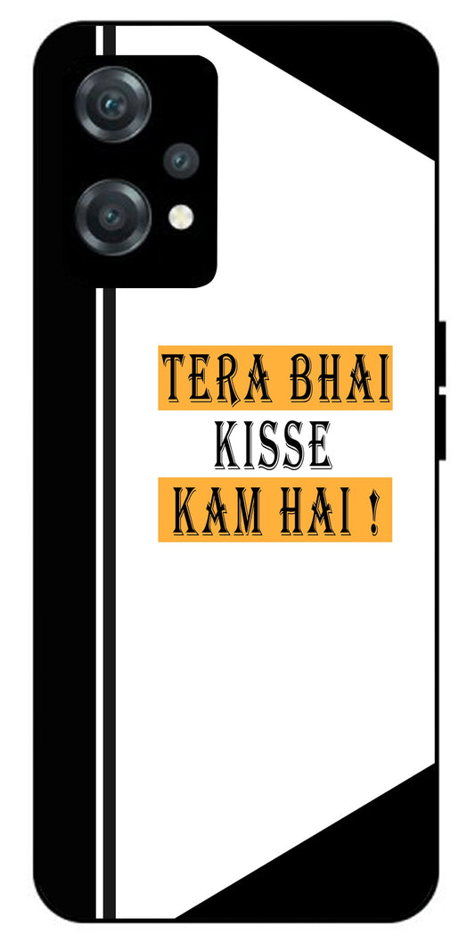 Tera Bhai Kisse Kam Hai Unbreakable Metal Back Case Mobile Cover with 4 Side Protection and Soft TPU Sides for oneplus nord ce 2 lite 5g