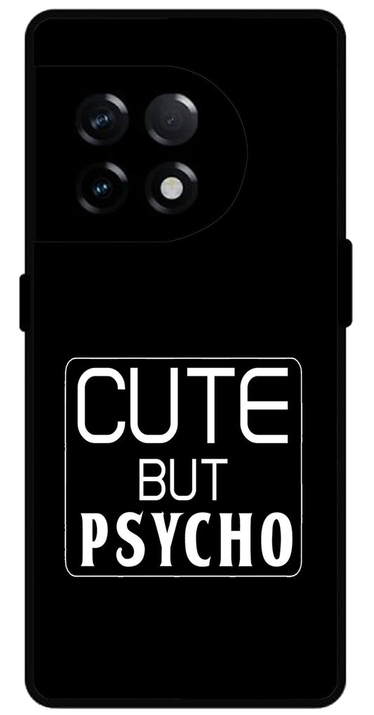 Cute But Psycho Unbreakable Metal Back Case Mobile Cover with 4 Side Protection and Soft TPU Sides for OnePlus 11R