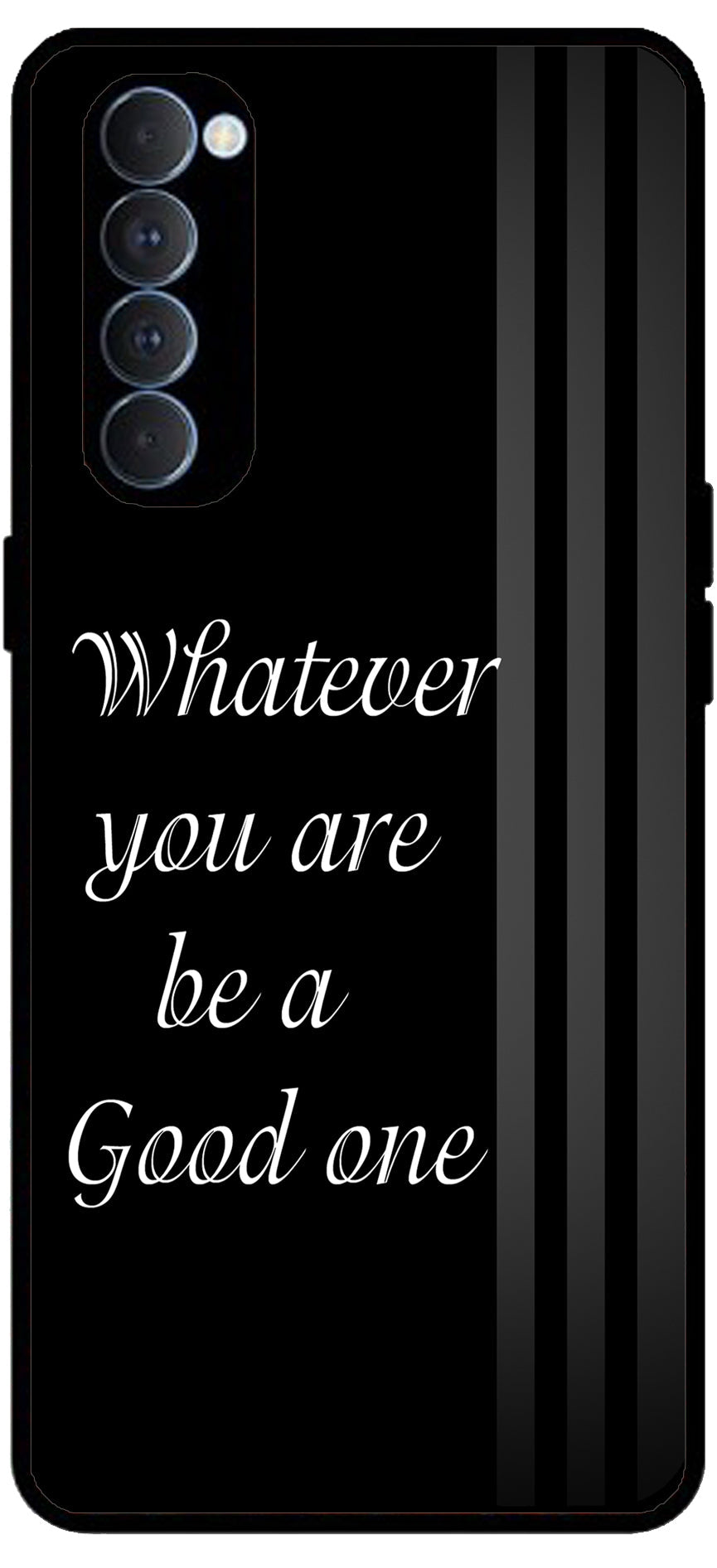 Whatever You are Be a Good One Unbreakable Metal Back Case Mobile Cover with 4 Side Protection and Soft TPU Sides for Oppo Reno pro