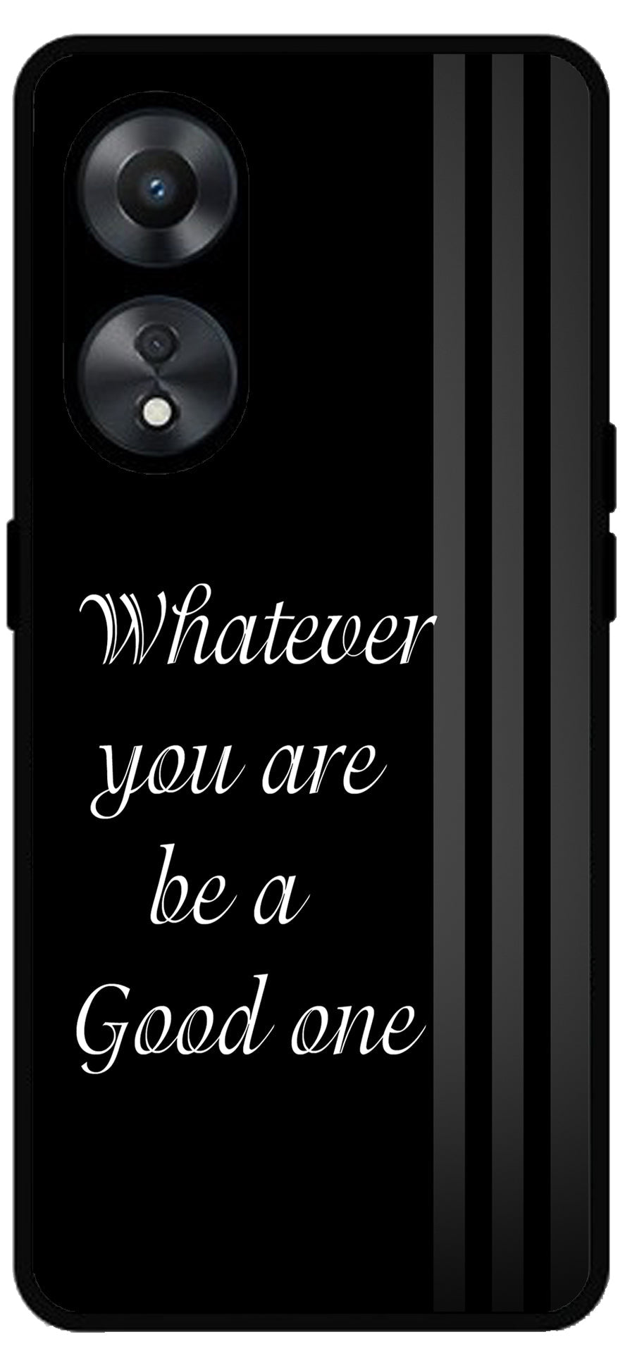 Whatever You are Be a Good One Unbreakable Metal Back Case Mobile Cover with 4 Side Protection and Soft TPU Sides for Oppo a78 5g