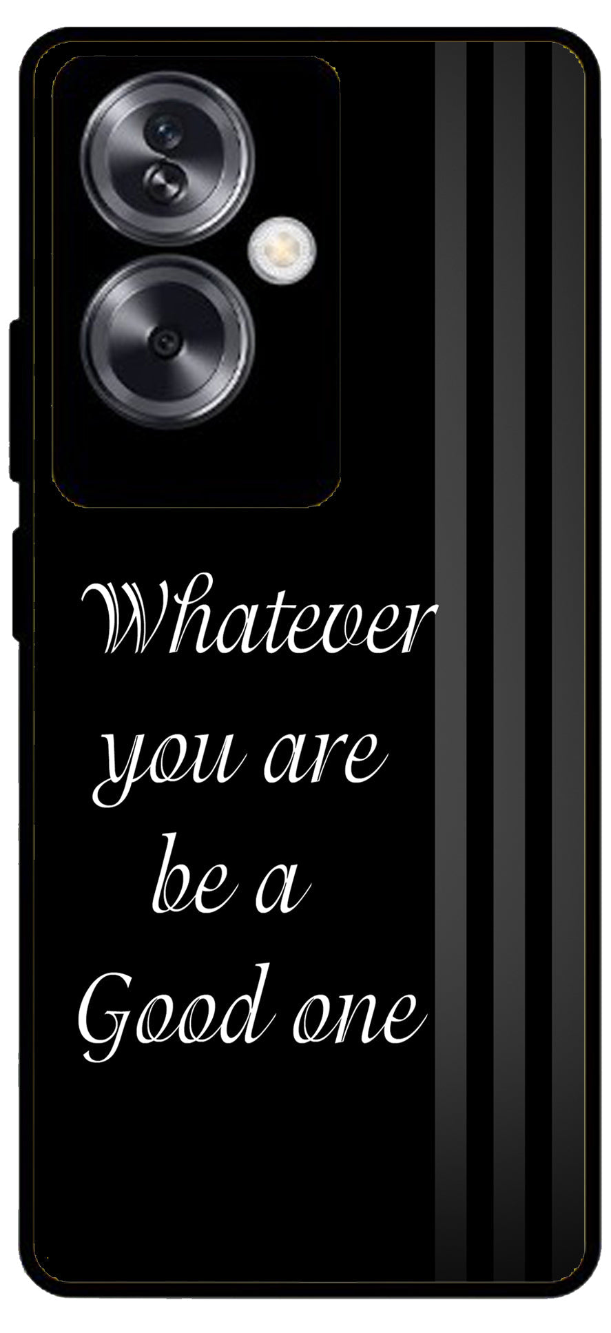 Whatever You are Be a Good One Unbreakable Metal Back Case Mobile Cover with 4 Side Protection and Soft TPU Sides for Oppo A79 NEW