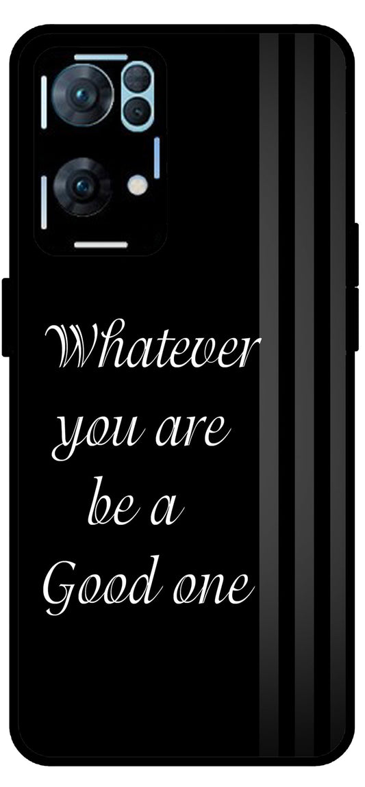 Whatever You are Be a Good One Unbreakable Metal Back Case Mobile Cover with 4 Side Protection and Soft TPU Sides for Oppo Reno 7 Pro 5G