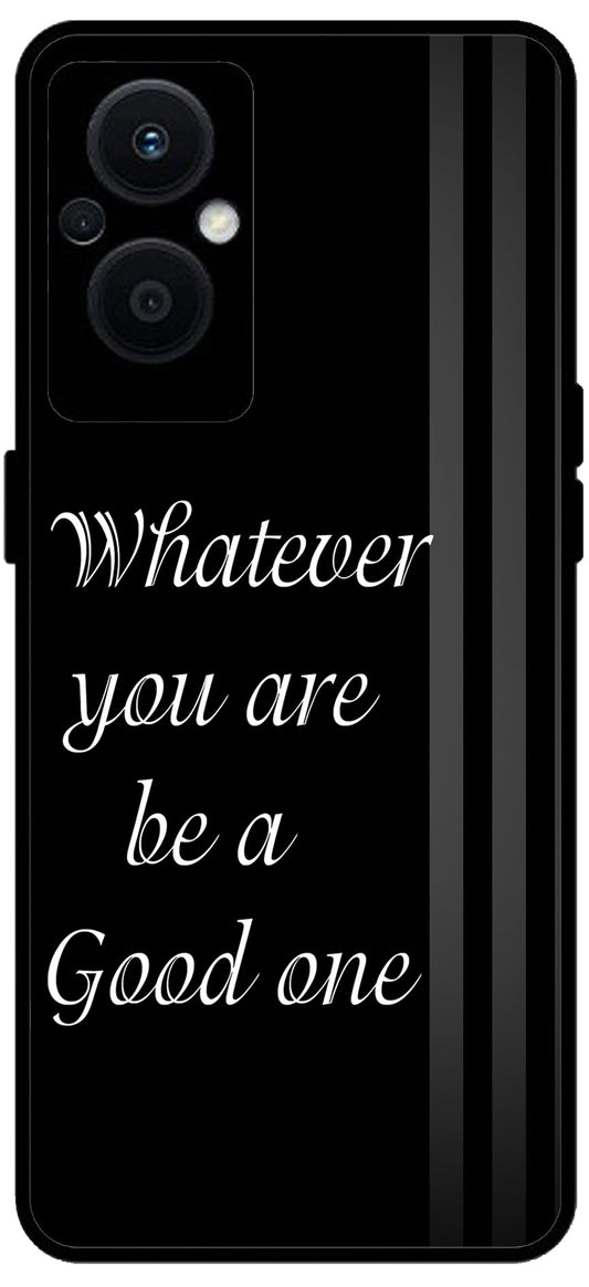 Whatever You are Be a Good One Unbreakable Metal Back Case Mobile Cover with 4 Side Protection and Soft TPU Sides for OPPO F21 PRO 5G