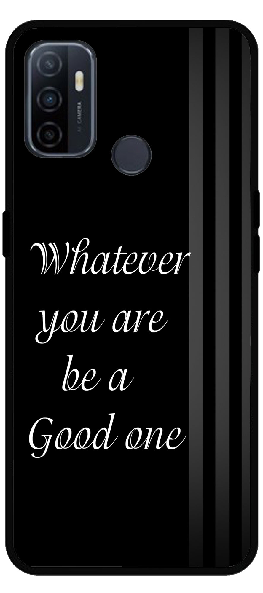 Whatever You are Be a Good One Unbreakable Metal Back Case Mobile Cover with 4 Side Protection and Soft TPU Sides for Oppo A53