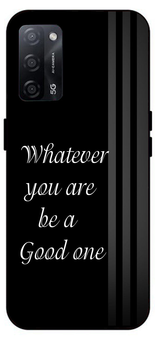 Whatever You are Be a Good One Unbreakable Metal Back Case Mobile Cover with 4 Side Protection and Soft TPU Sides for Oppo A53s 5G