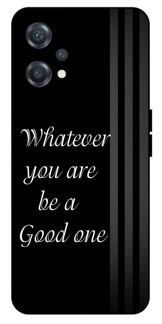 Whatever You are Be a Good One Unbreakable Metal Back Case Mobile Cover with 4 Side Protection and Soft TPU Sides for oneplus nord ce 2 lite 5g