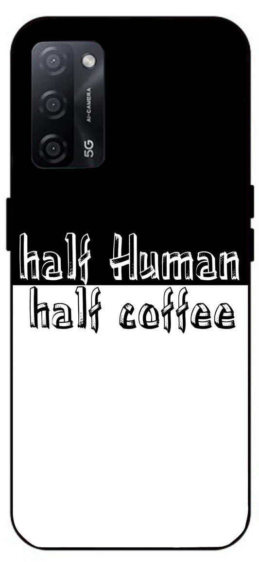 Half Human Half Coffee Unbreakable Metal Back Case Mobile Cover with 4 Side Protection and Soft TPU Sides for Oppo A53s 5G