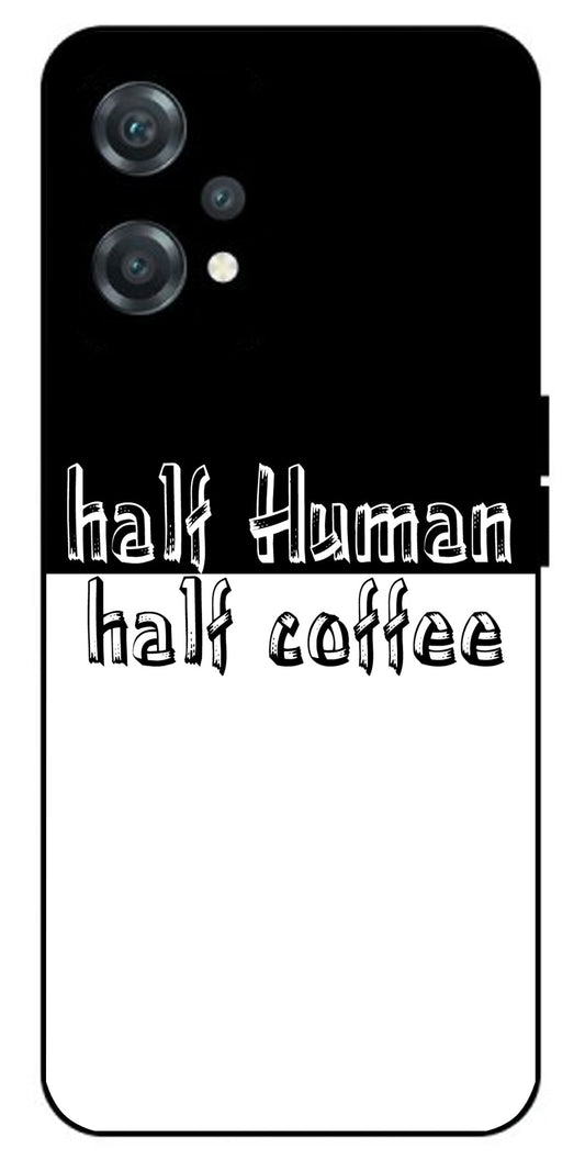 Half Human Half Coffee Unbreakable Metal Back Case Mobile Cover with 4 Side Protection and Soft TPU Sides for oneplus nord ce 2 lite 5g