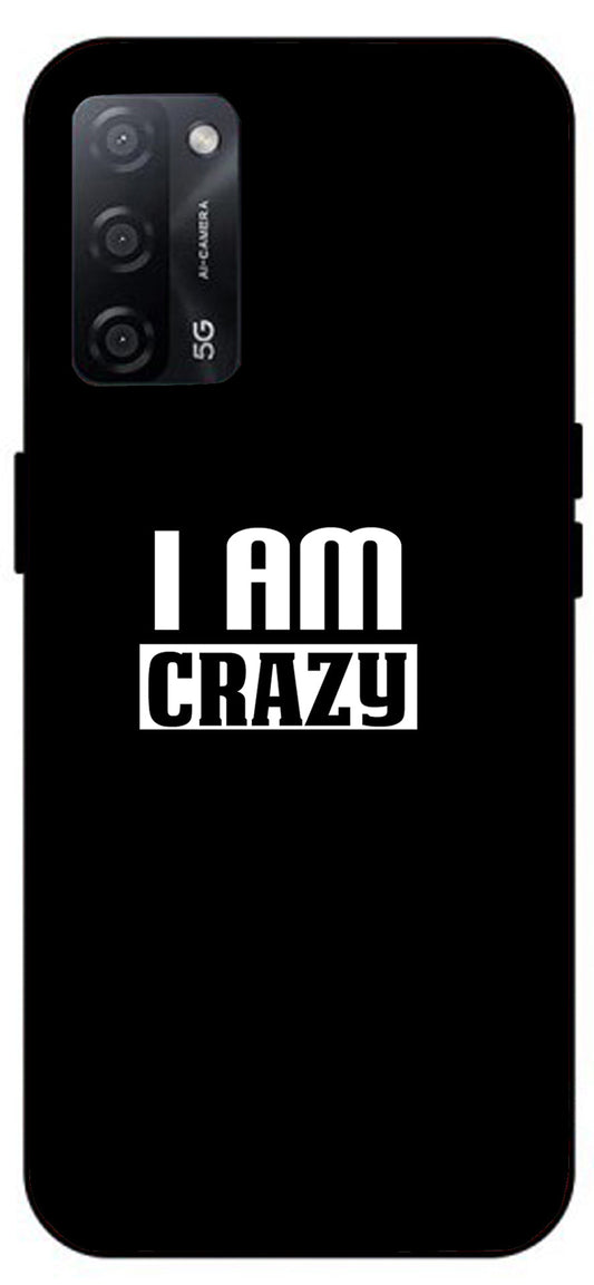 I Am Crazy Unbreakable Metal Back Case Mobile Cover with 4 Side Protection and Soft TPU Sides for Oppo A53s 5G