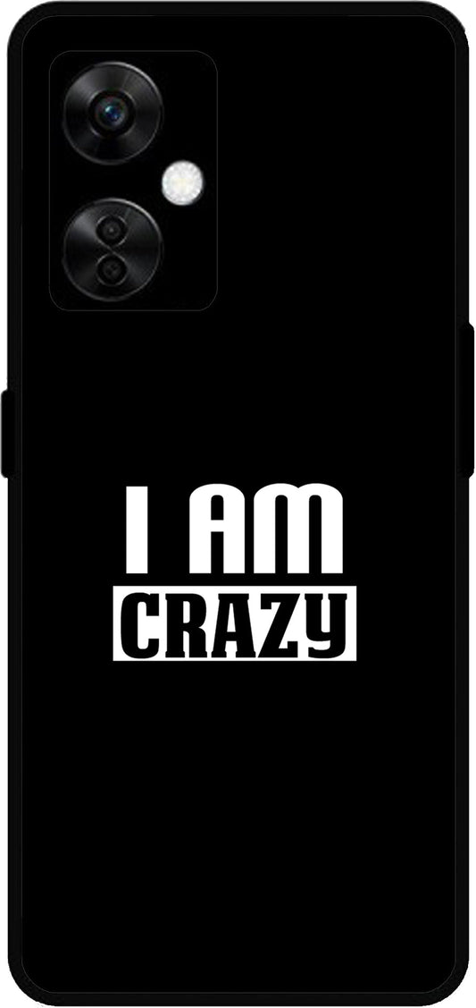 I Am Crazy Unbreakable Metal Back Case Mobile Cover with 4 Side Protection and Soft TPU Sides for OnePlus Nord CE3 Lite