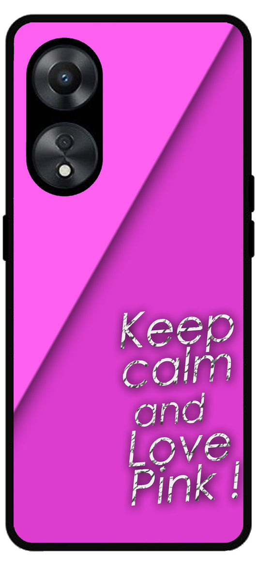 Keep Calm and Love Pink Unbreakable Metal Back Case Mobile Cover with 4 Side Protection and Soft TPU Sides for Oppo a78 5g