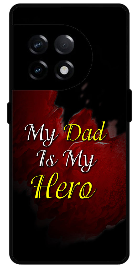 My Dad is My Hero Unbreakable Metal Back Case Mobile Cover with 4 Side Protection and Soft TPU Sides for OnePlus 11R