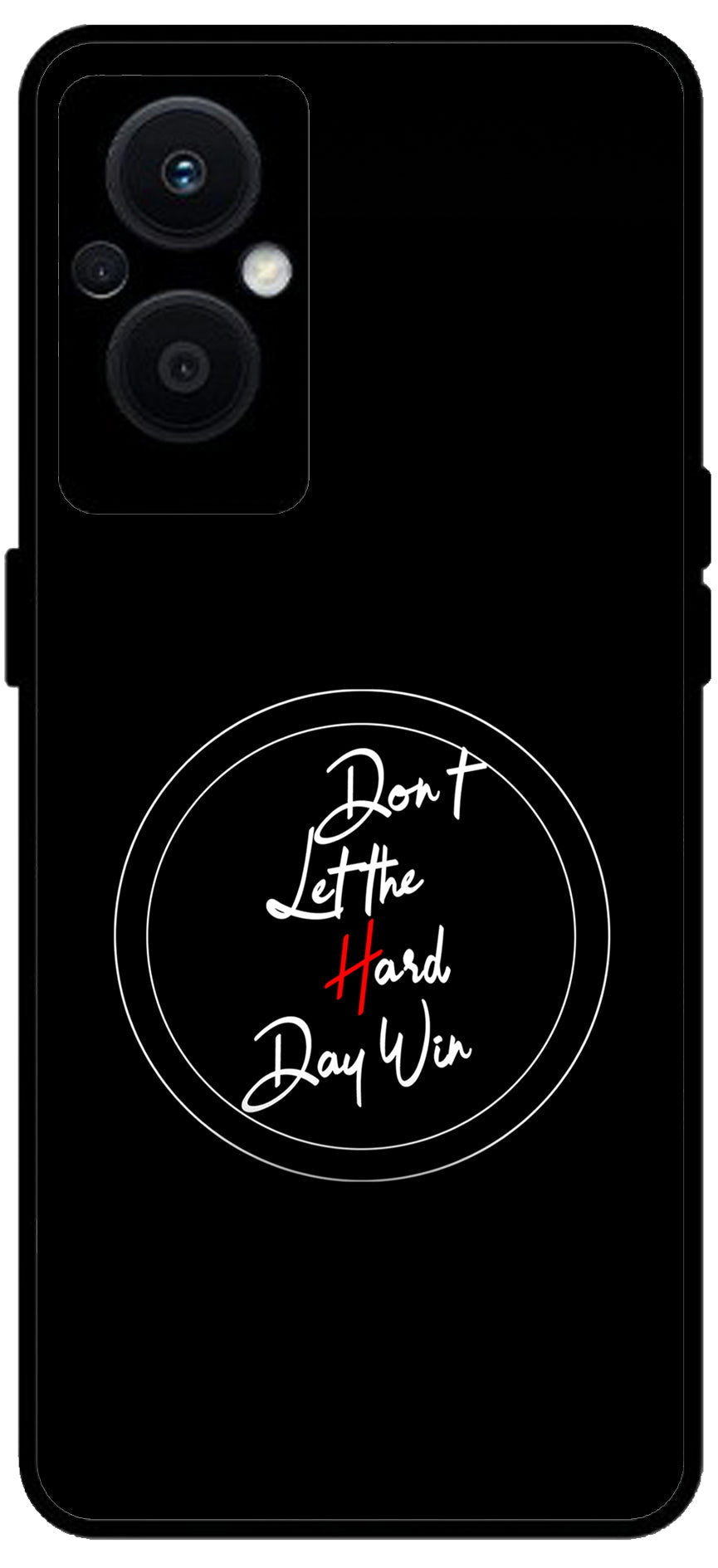 Don’t Let The Hard Day Win Unbreakable Metal Back Case Mobile Cover with 4 Side Protection and Soft TPU Sides for OPPO F21 PRO 5G