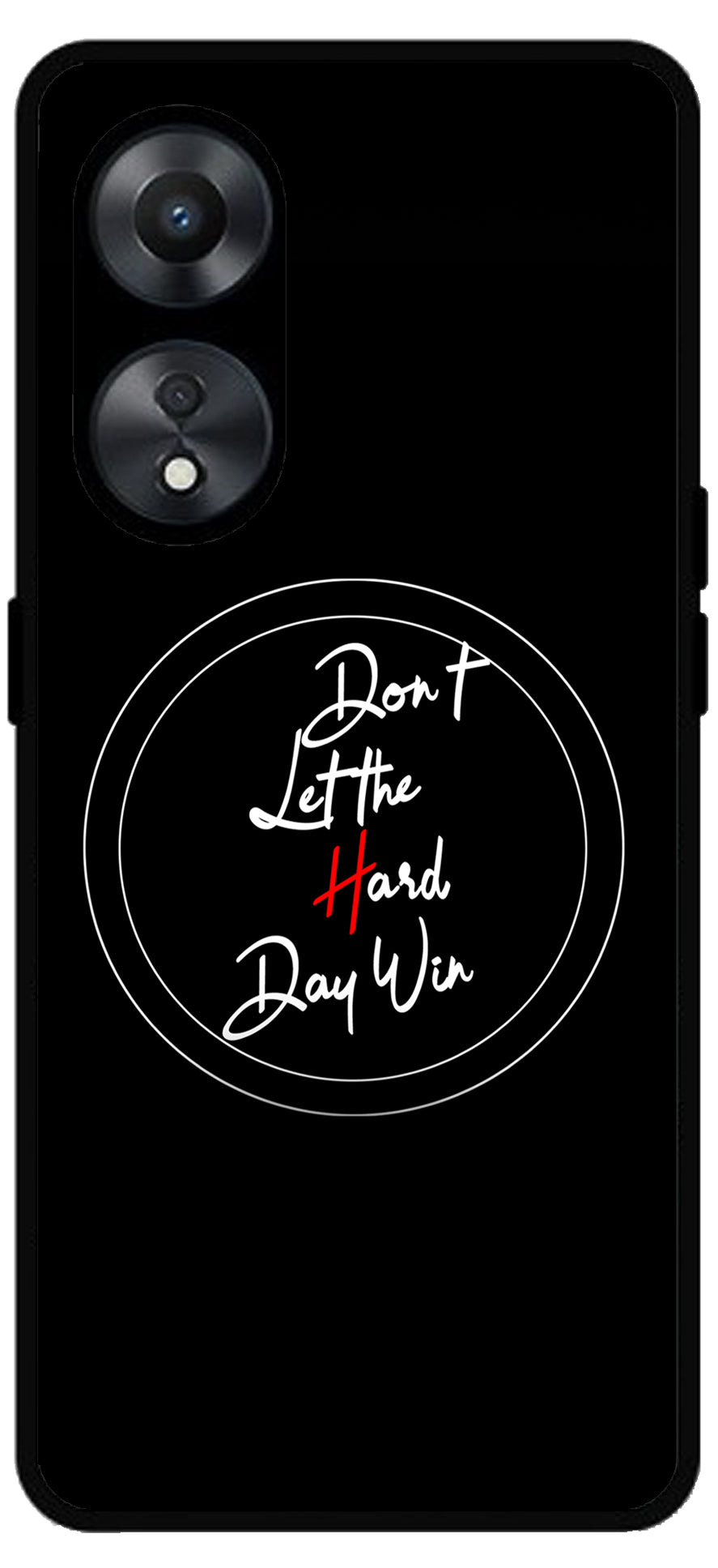 Don’t Let The Hard Day Win Unbreakable Metal Back Case Mobile Cover with 4 Side Protection and Soft TPU Sides for Oppo a78 5g