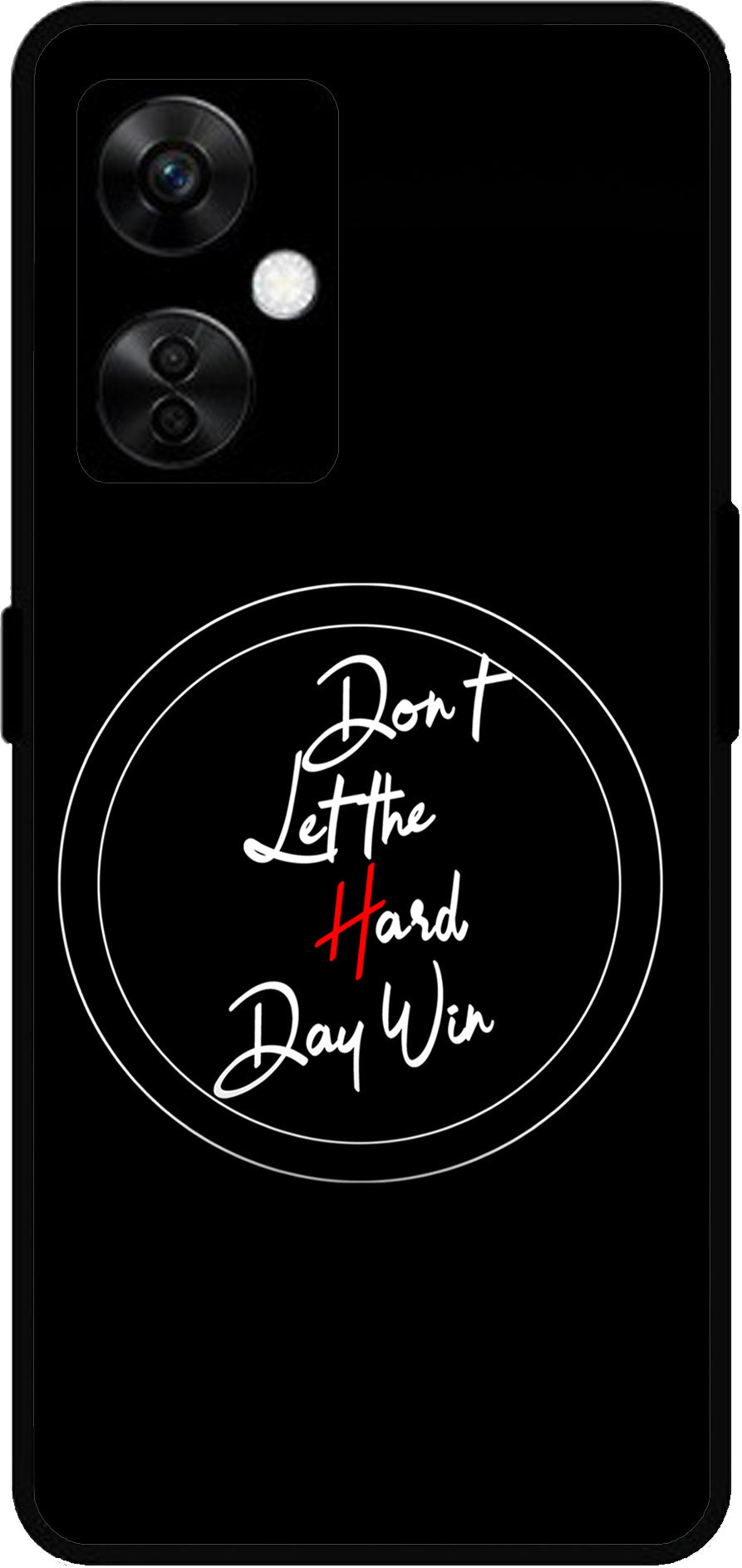 Don’t Let The Hard Day Win Unbreakable Metal Back Case Mobile Cover with 4 Side Protection and Soft TPU Sides for OnePlus Nord CE3 Lite