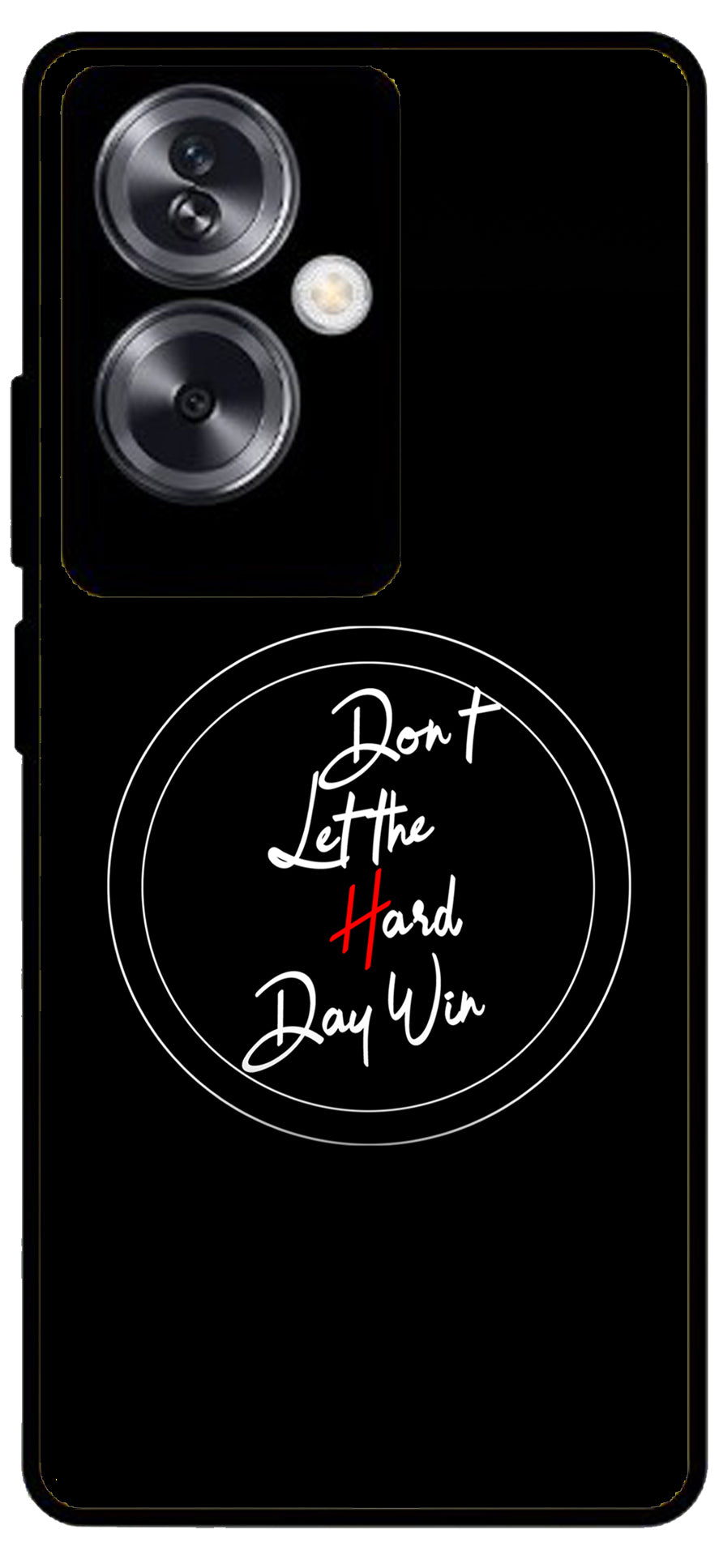 Don’t Let The Hard Day Win Unbreakable Metal Back Case Mobile Cover with 4 Side Protection and Soft TPU Sides for Oppo A79 NEW