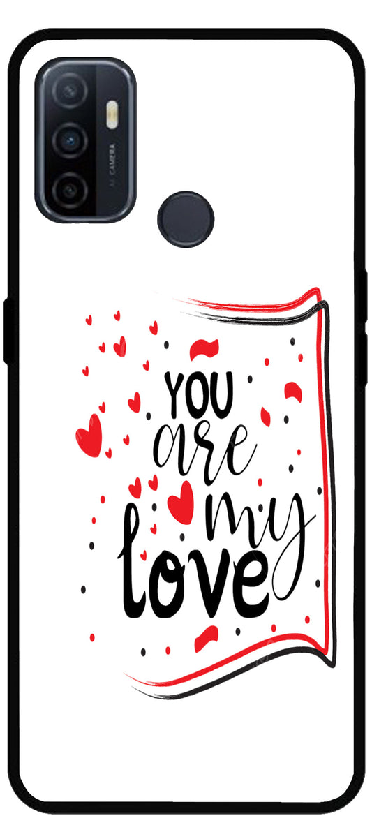 You are My Love Unbreakable Metal Back Case Mobile Cover with 4 Side Protection and Soft TPU Sides for Oppo A53