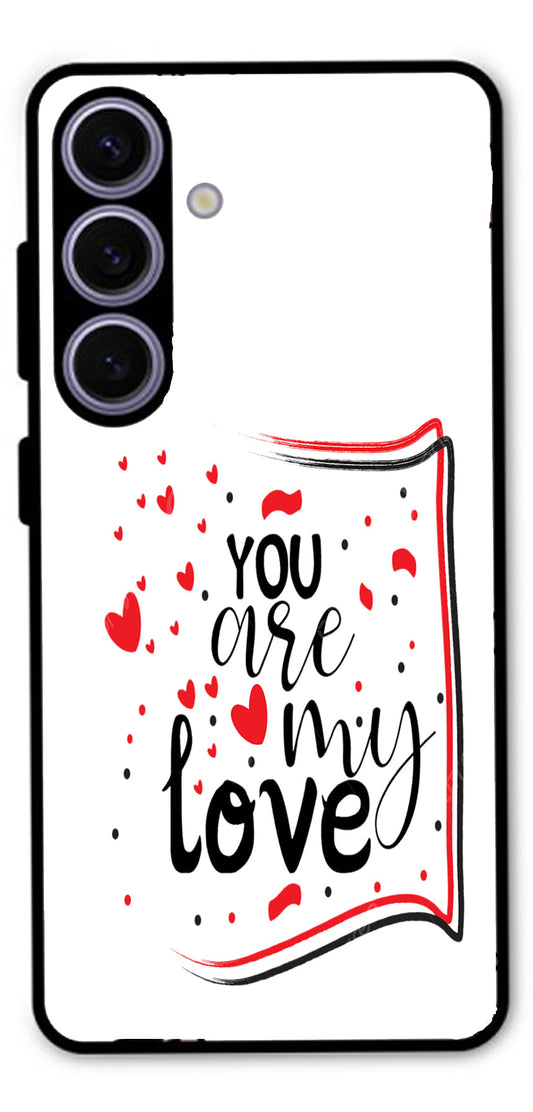 You are My Love Unbreakable Metal Back Case Mobile Cover with 4 Side Protection and Soft TPU Sides for Samsung s24