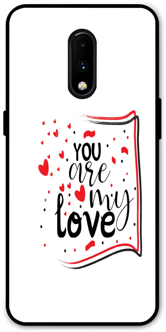 You are My Love Unbreakable Metal Back Case Mobile Cover with 4 Side Protection and Soft TPU Sides for OnePlus7