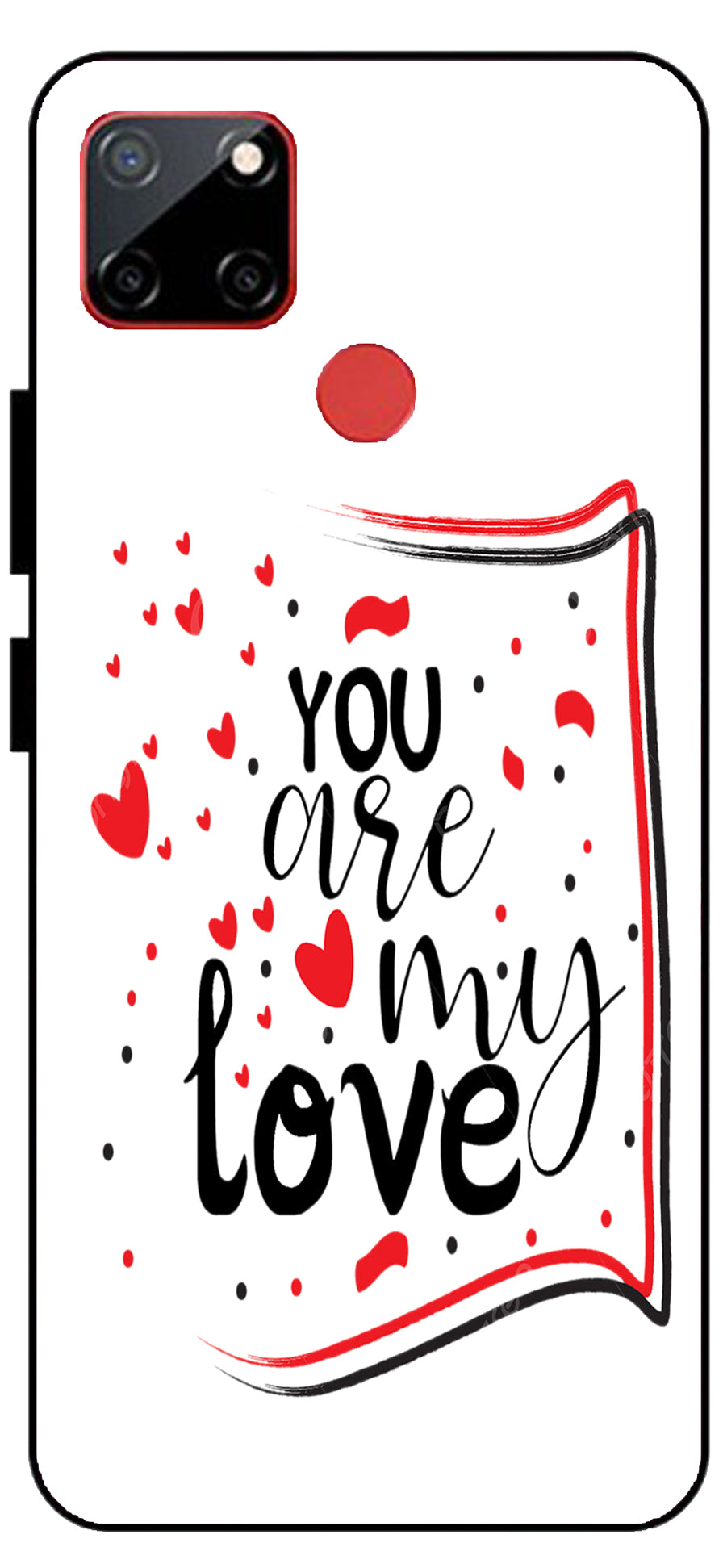 You are My Love Unbreakable Metal Back Case Mobile Cover with 4 Side Protection and Soft TPU Sides for Realme C12