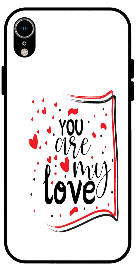 You are My Love Unbreakable Metal Back Case Mobile Cover with 4 Side Protection and Soft TPU Sides for iphone xr