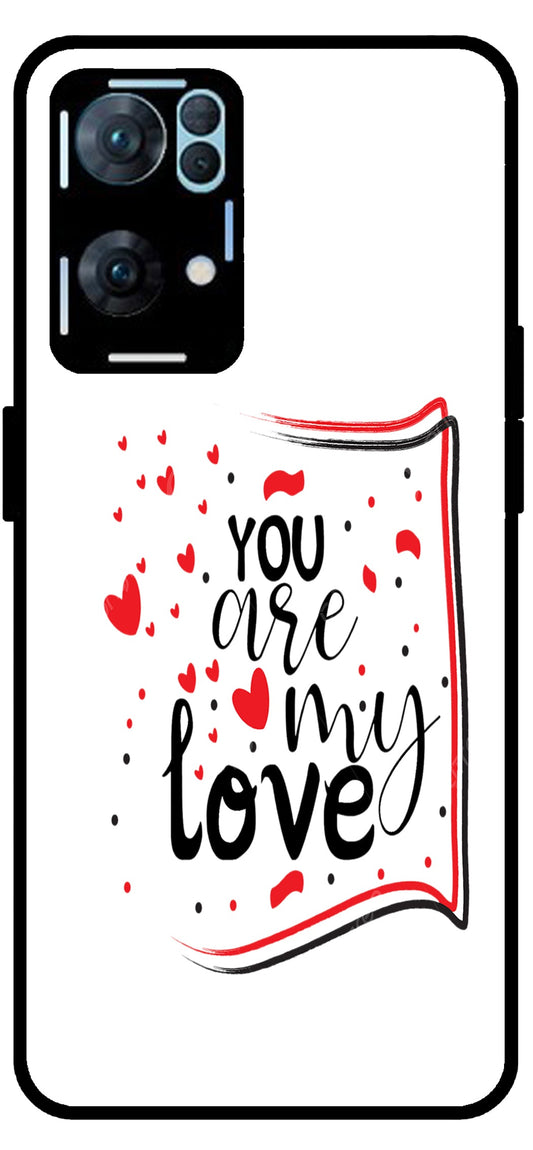 You are My Love Unbreakable Metal Back Case Mobile Cover with 4 Side Protection and Soft TPU Sides for Oppo Reno 7 Pro 5G