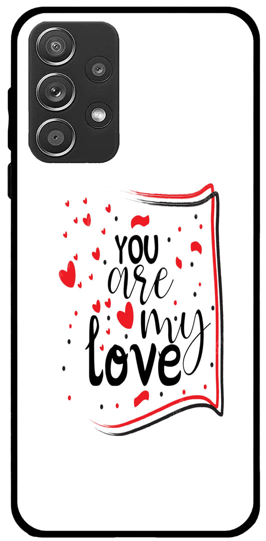 You are My Love Unbreakable Metal Back Case Mobile Cover with 4 Side Protection and Soft TPU Sides for SAMSUNG A72