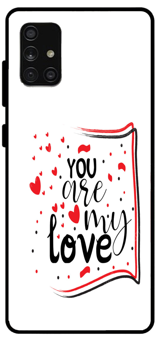 You are My Love Unbreakable Metal Back Case Mobile Cover with 4 Side Protection and Soft TPU Sides for SAMSUNG A71