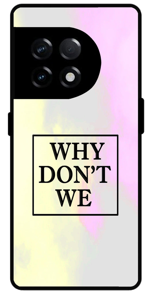 Why Don’t We Unbreakable Metal Back Case Mobile Cover with 4 Side Protection and Soft TPU Sides for OnePlus 11R