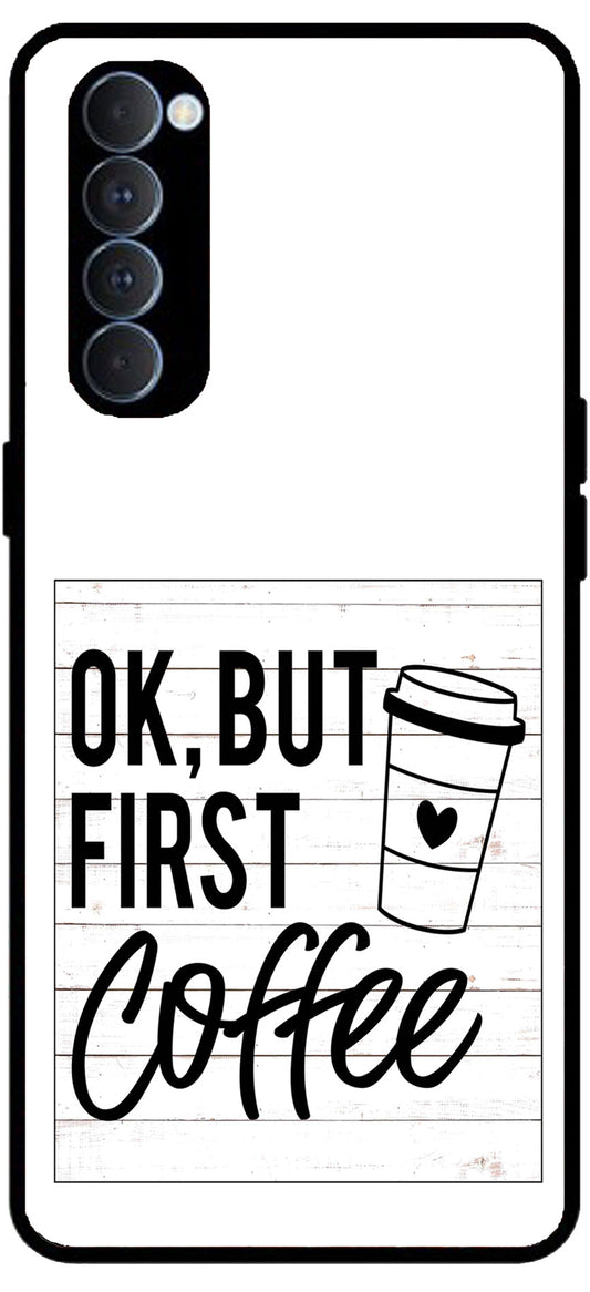 Ok But First Coffee Unbreakable Metal Back Case Mobile Cover with 4 Side Protection and Soft TPU Sides for Oppo Reno pro