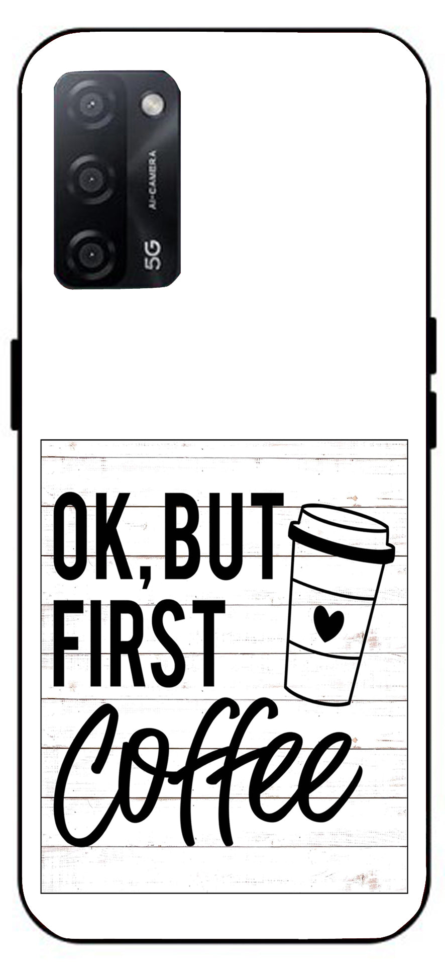 Ok But First Coffee Unbreakable Metal Back Case Mobile Cover with 4 Side Protection and Soft TPU Sides for Oppo A53s 5G