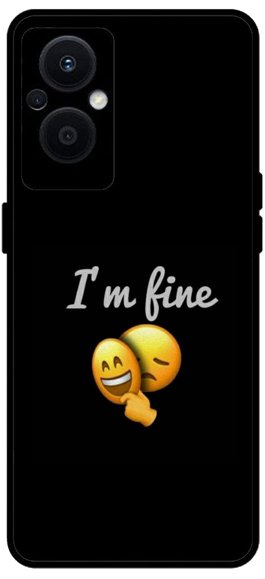 I Am Fine Unbreakable Metal Back Case Mobile Cover with 4 Side Protection and Soft TPU Sides for OPPO F21 PRO 5G