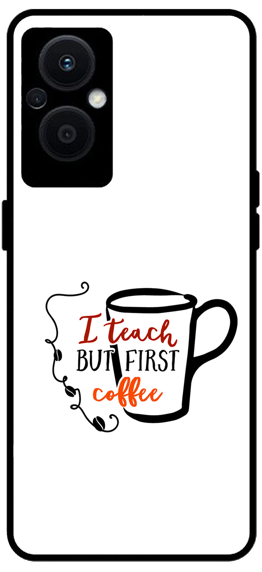 I Teach But Coffee First Unbreakable Metal Back Case Mobile Cover with 4 Side Protection and Soft TPU Sides for OPPO F21 PRO 5G