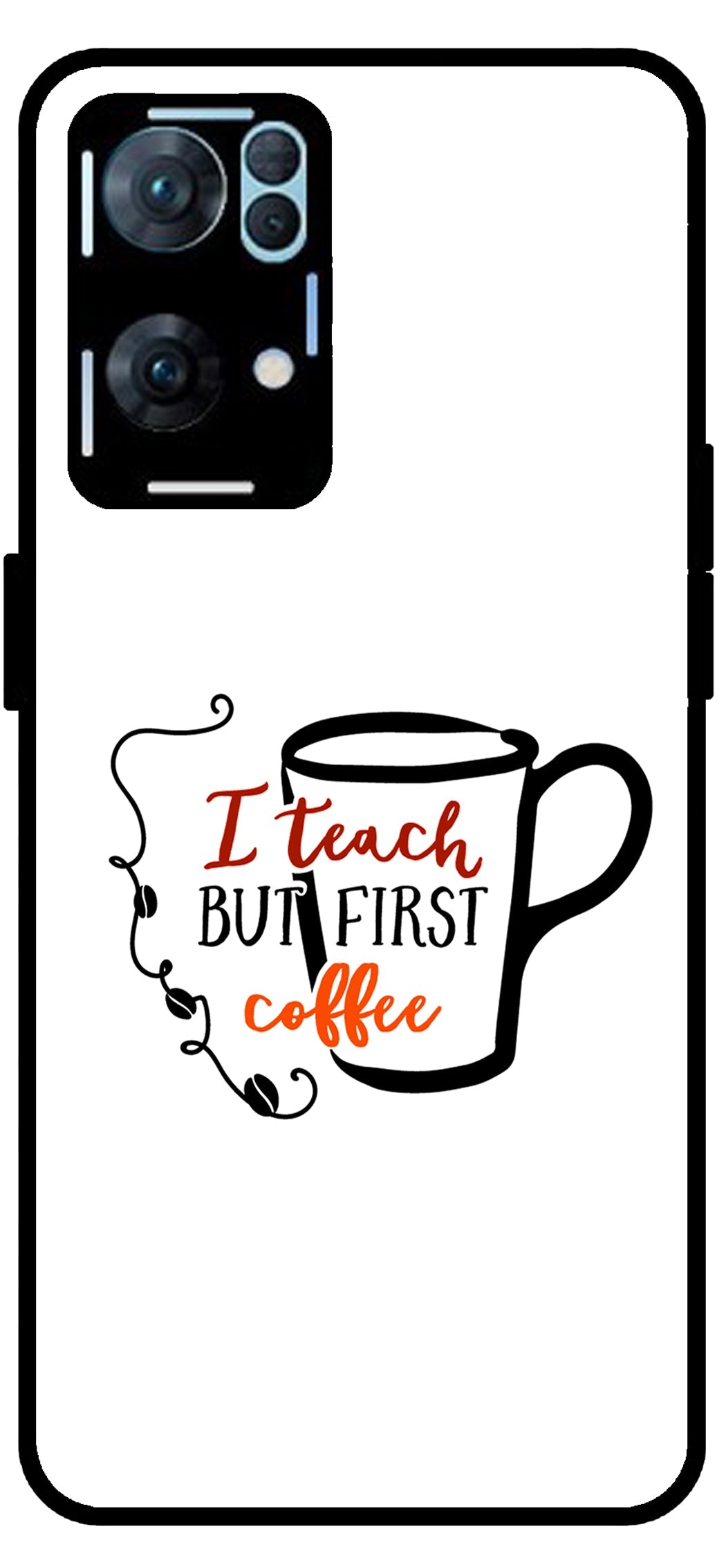 I Teach But Coffee First Unbreakable Metal Back Case Mobile Cover with 4 Side Protection and Soft TPU Sides for Oppo Reno 7 Pro 5G