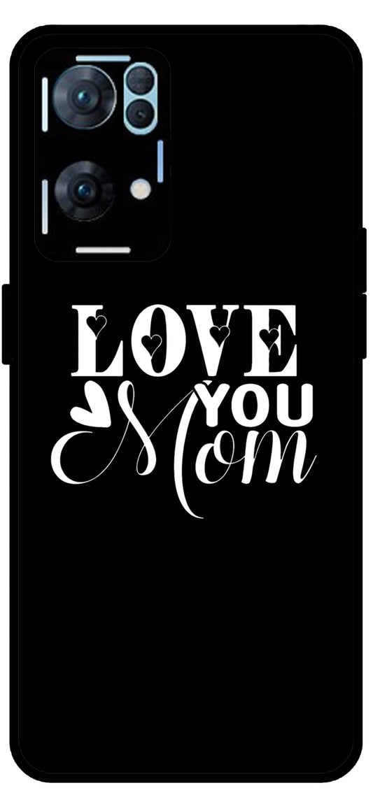 Love You Mom Unbreakable Metal Back Case Mobile Cover with 4 Side Protection and Soft TPU Sides for Oppo Reno 7 Pro 5G