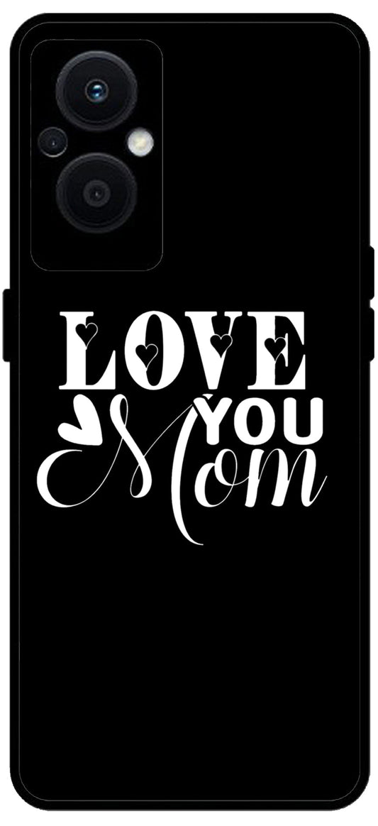 Love You Mom Unbreakable Metal Back Case Mobile Cover with 4 Side Protection and Soft TPU Sides for OPPO F21 PRO 5G