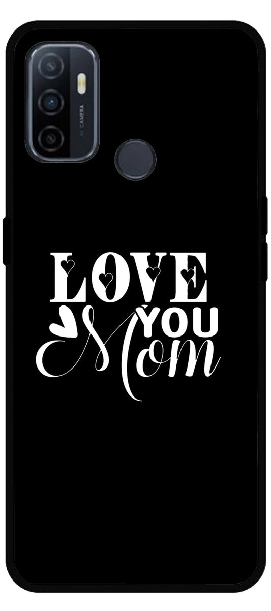 Love You Mom Unbreakable Metal Back Case Mobile Cover with 4 Side Protection and Soft TPU Sides for Oppo A53