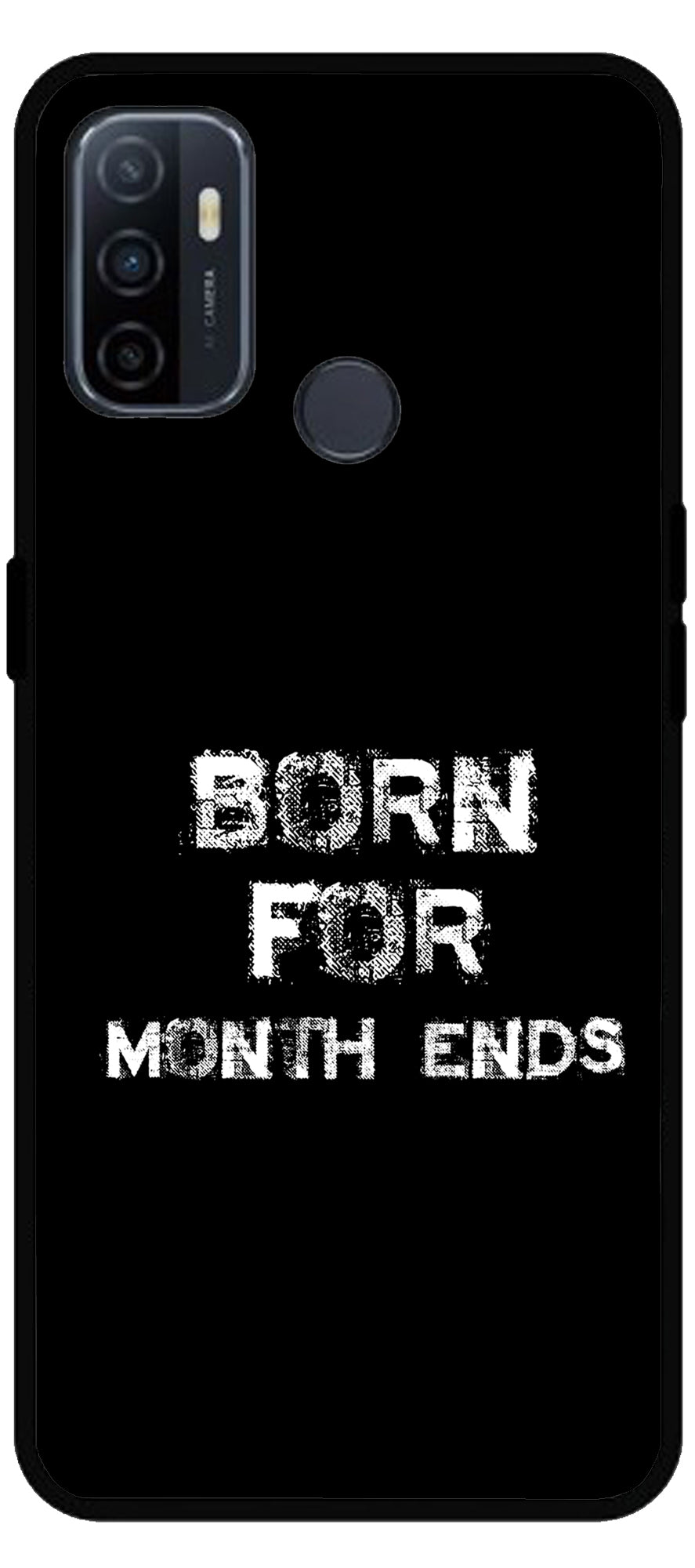 Born for Month Ends Unbreakable Metal Back Case Mobile Cover with 4 Side Protection and Soft TPU Sides for Oppo A53