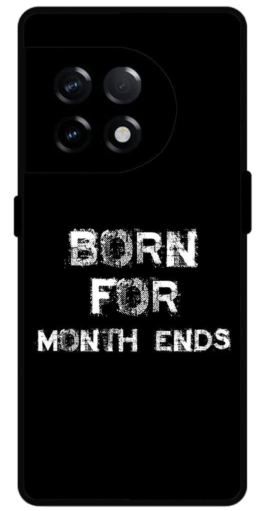 Born for Month Ends Unbreakable Metal Back Case Mobile Cover with 4 Side Protection and Soft TPU Sides for OnePlus 11R