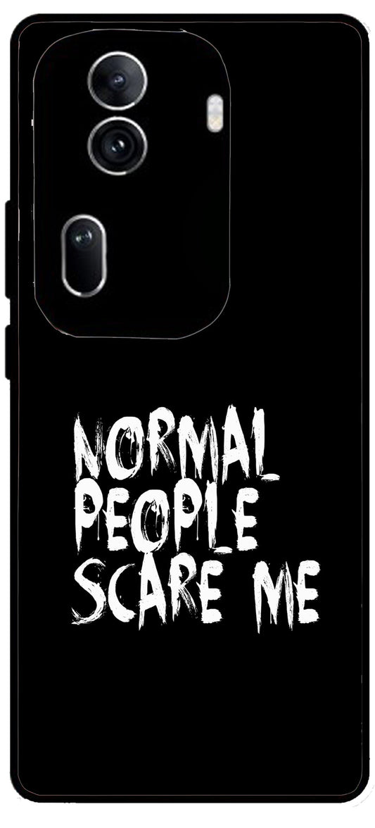 Normal People Scare Me Unbreakable Metal Back Case Mobile Cover with 4 Side Protection and Soft TPU Sides for Oppo Reno 11 pro