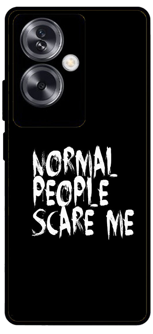 Normal People Scare Me Unbreakable Metal Back Case Mobile Cover with 4 Side Protection and Soft TPU Sides for Oppo A79 NEW