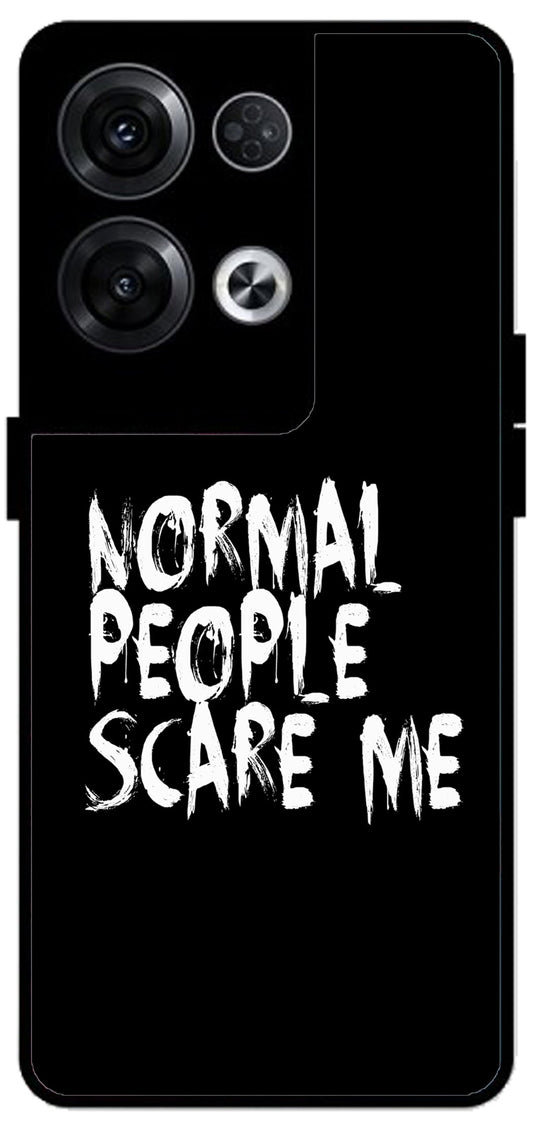 Normal People Scare Me Unbreakable Metal Back Case Mobile Cover with 4 Side Protection and Soft TPU Sides for Oppo Reno 8 Pro 5G 2D