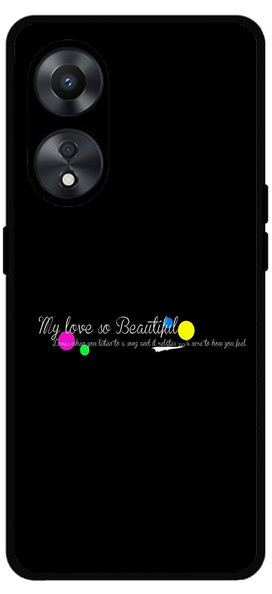 My Love So Beautiful Unbreakable Metal Back Case Mobile Cover with 4 Side Protection and Soft TPU Sides for Oppo a78 5g