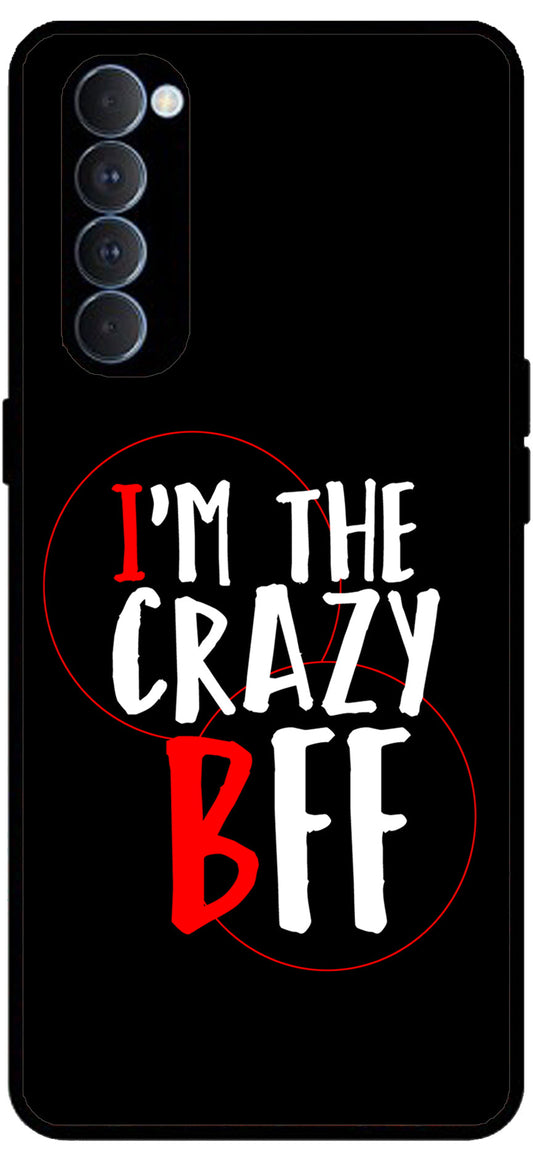 I'm The Crazy BFF Unbreakable Metal Back Case Mobile Cover with 4 Side Protection and Soft TPU Sides for Oppo Reno pro