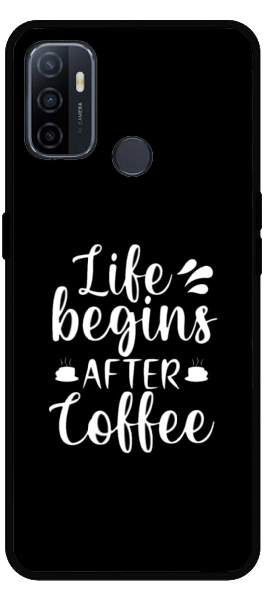 Life Begins After Coffee Unbreakable Metal Back Case Mobile Cover with 4 Side Protection and Soft TPU Sides for Oppo A53