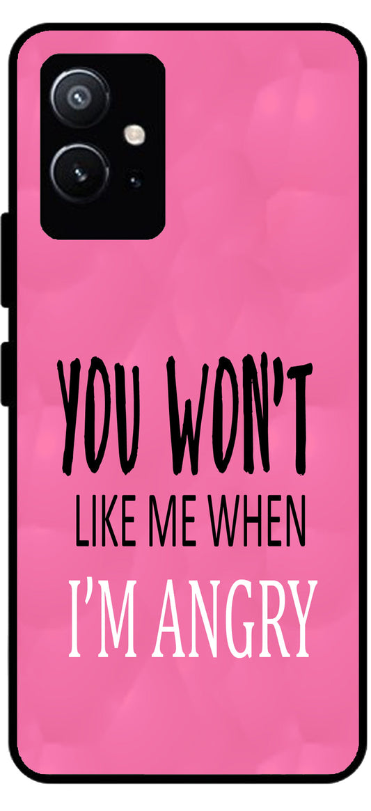 You Won't Like Me Unbreakable Metal Back Case Mobile Cover with 4 Side Protection and Soft TPU Sides for Vivo T1