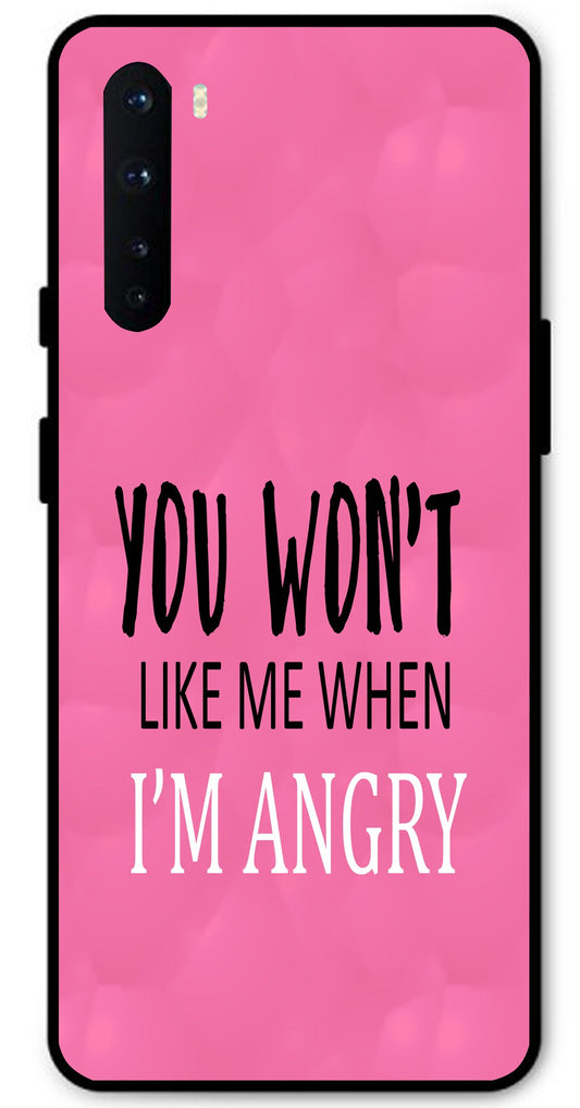 You Won't Like Me Unbreakable Metal Back Case Mobile Cover with 4 Side Protection and Soft TPU Sides for OnePlus Nord