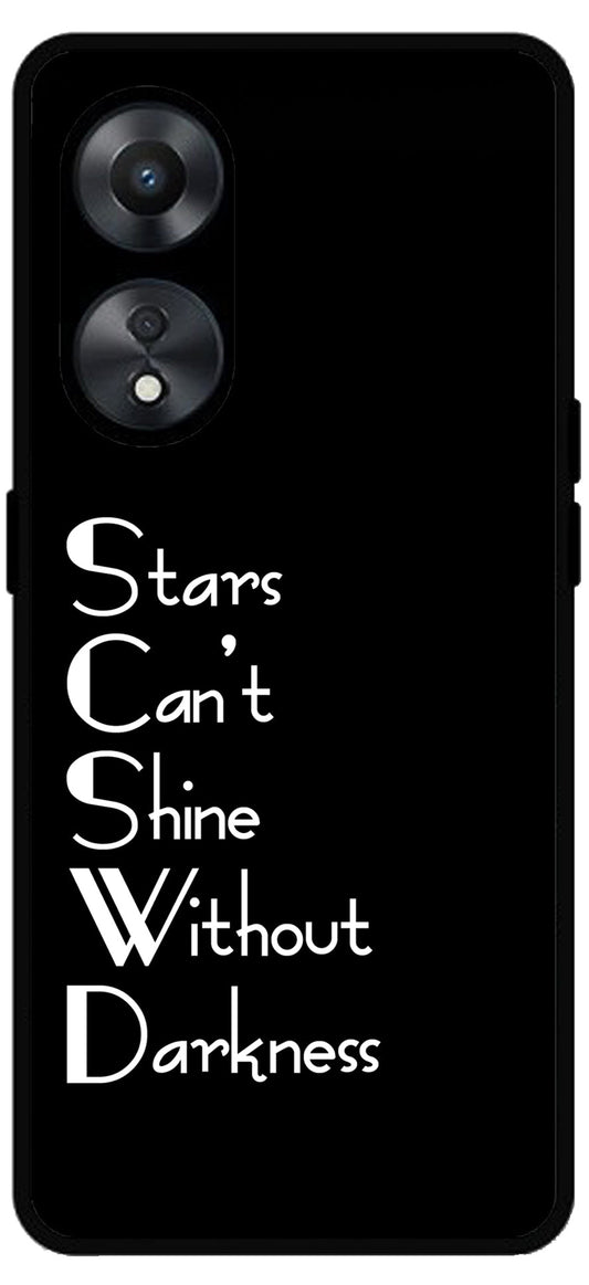 Stars Can't Shine Without Darkness Unbreakable Metal Back Case Mobile Cover with 4 Side Protection and Soft TPU Sides for Oppo a78 5g