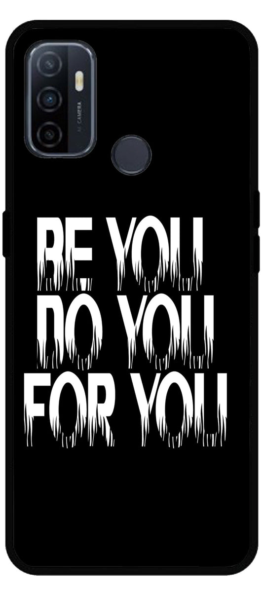 Be You Do You for You Unbreakable Metal Back Case Mobile Cover with 4 Side Protection and Soft TPU Sides for Oppo A53