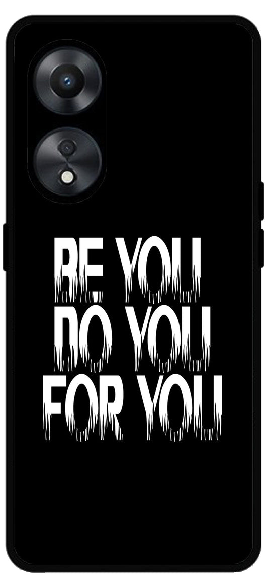 Be You Do You for You Unbreakable Metal Back Case Mobile Cover with 4 Side Protection and Soft TPU Sides for Oppo a78 5g